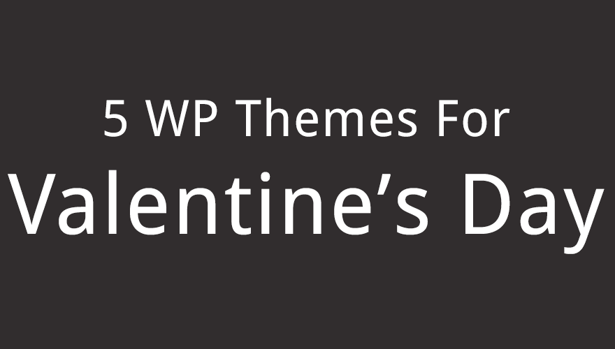 5 Beautiful WordPress Themes for Valentine's Day