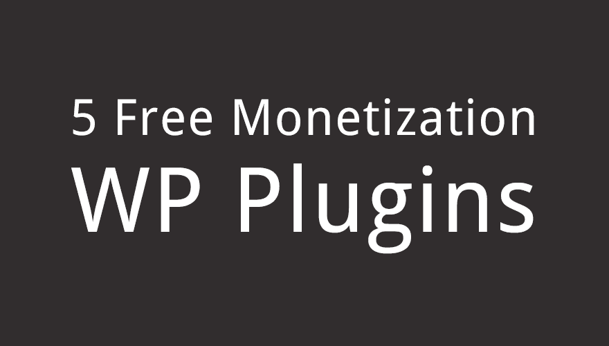 5 Free Monetization Plugins